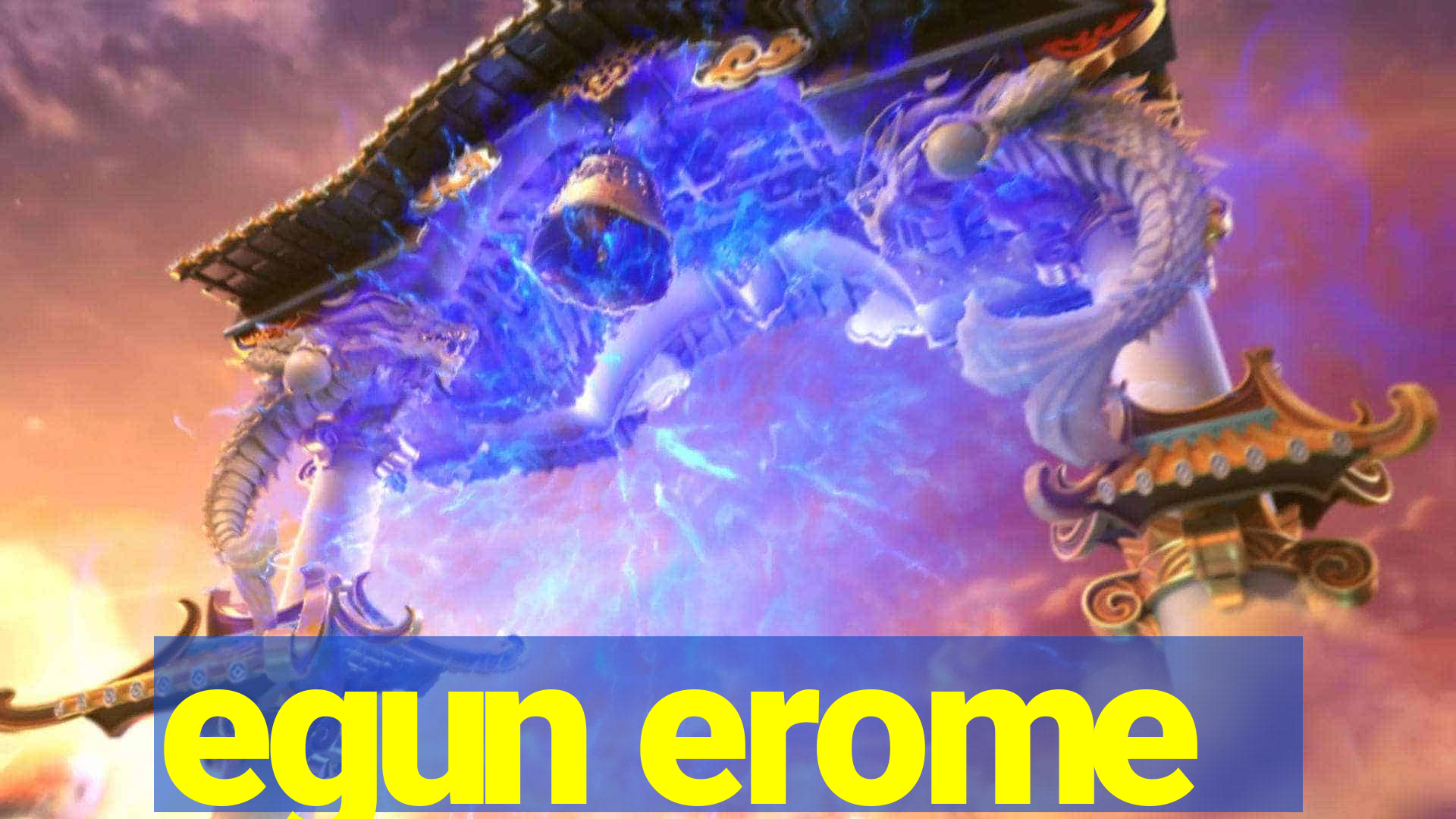 egun erome